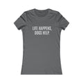 Dog Lover's Inspirational Tee | Life Happens, Dogs Help