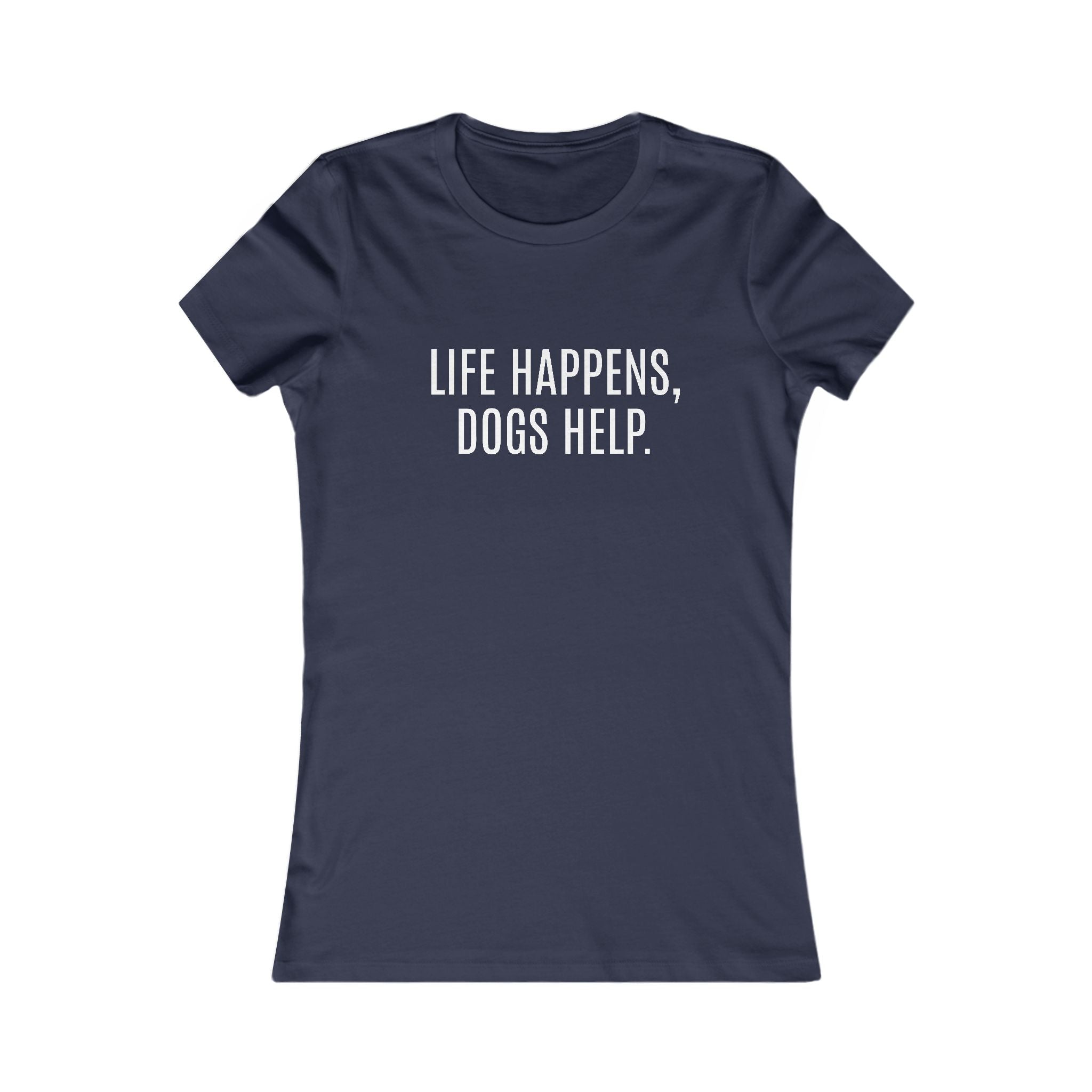 Dog Lover's Inspirational Tee | Life Happens, Dogs Help