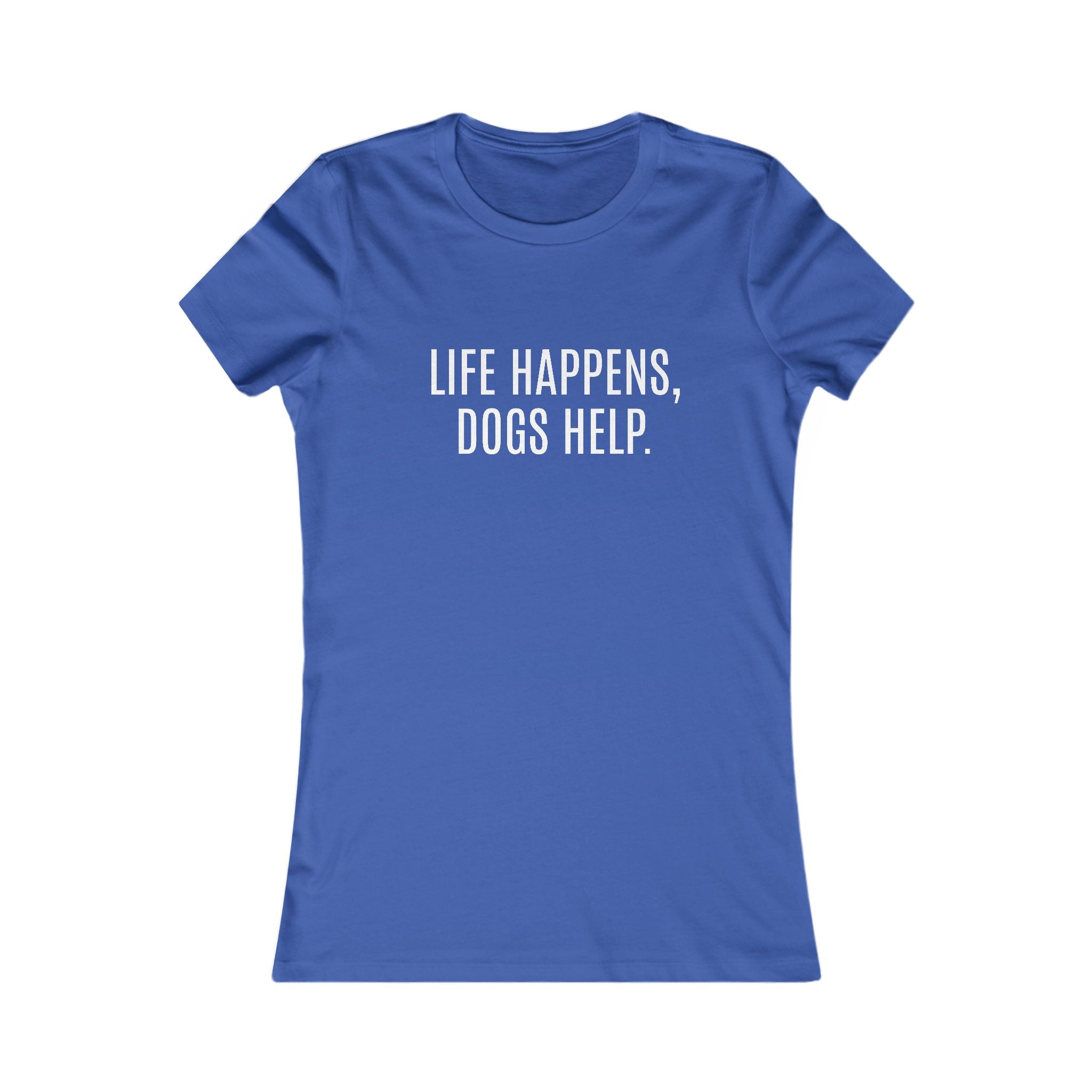 Dog Lover's Inspirational Tee | Life Happens, Dogs Help